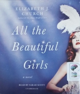 All The Beautiful Girls written by Elizabeth J. Church performed by Sarah Scott on CD (Unabridged)